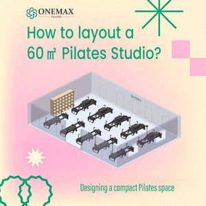 How to Layout a 60㎡ Pilates Studio | Our Real Studio Case with ONEMAX Reformers